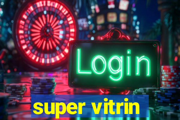 super vitrin